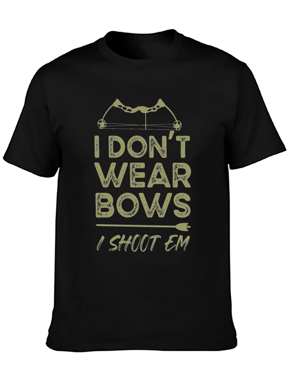 Archery Bows T-Shirt - I Dont Wear Bows I Shoot Em