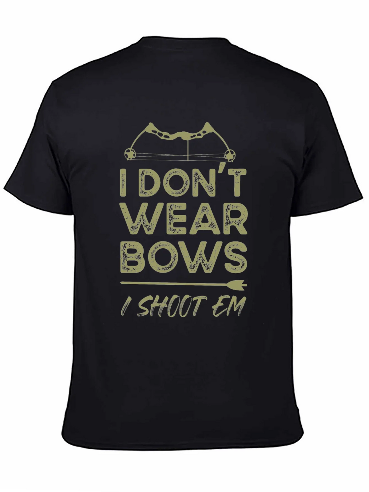 Archery Bows T-Shirt - I Dont Wear Bows I Shoot Em