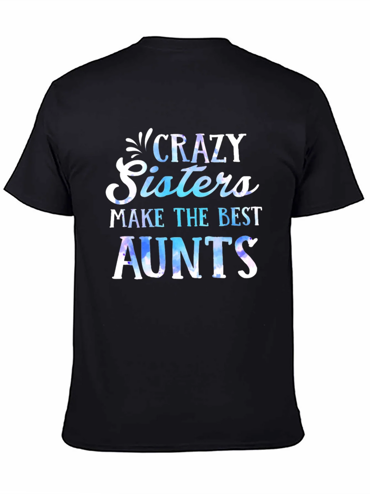 Crazy Sisters Make the Best Aunts T-Shirt