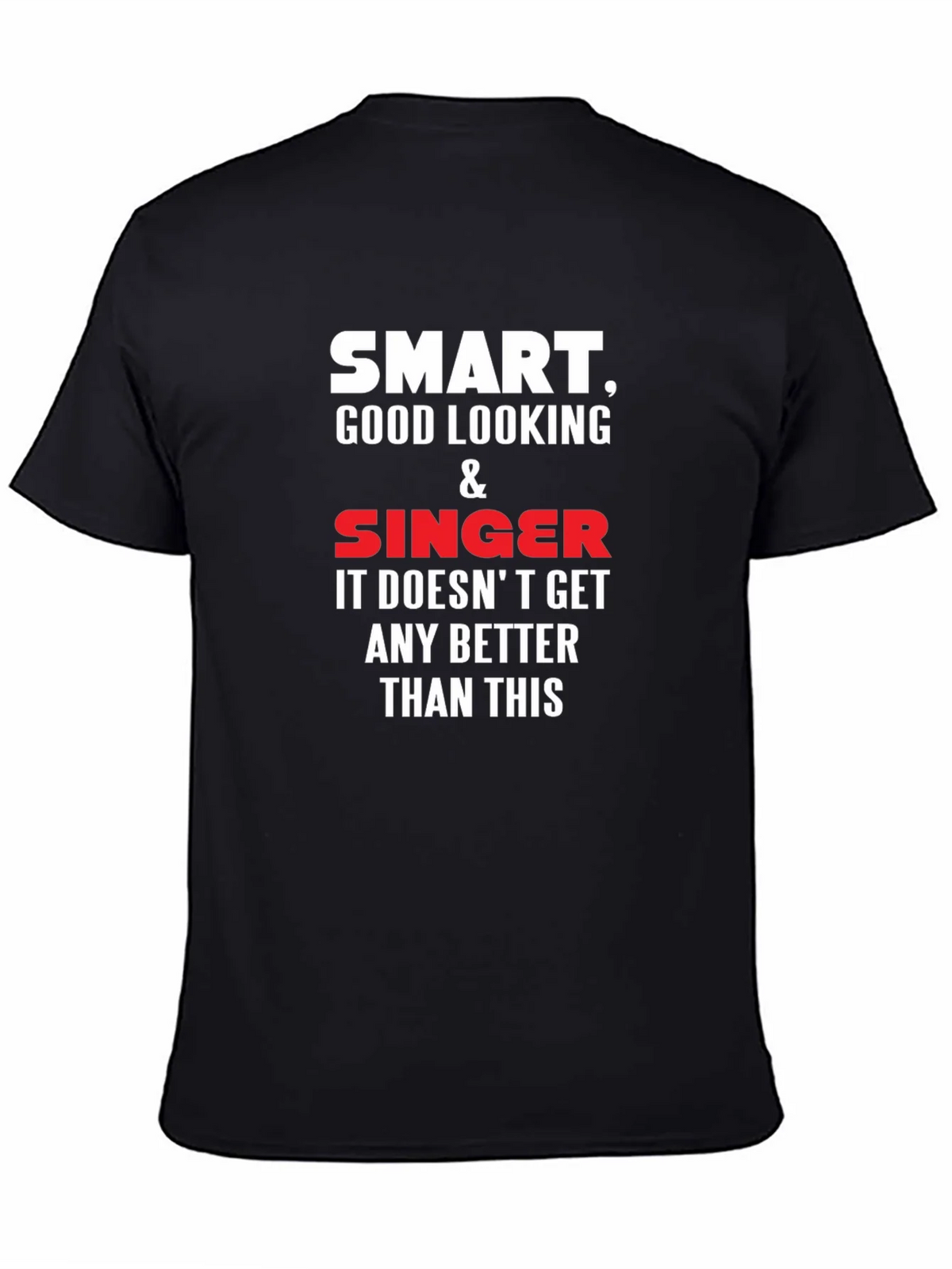 Smart Good Looking Singer T-Shirt