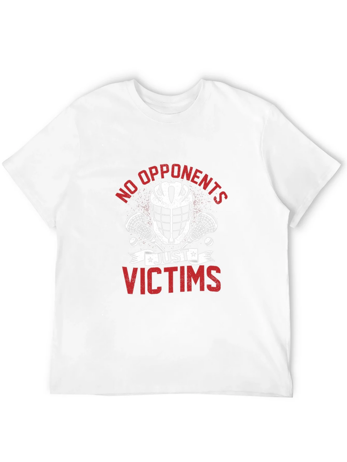 No Opponents Just Victims Lacrosse T-Shirt