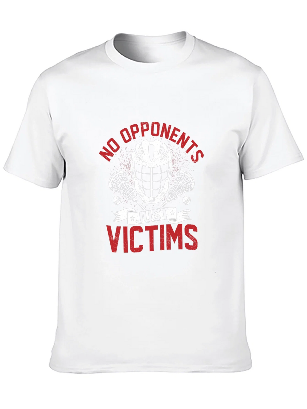 No Opponents Just Victims Lacrosse T-Shirt