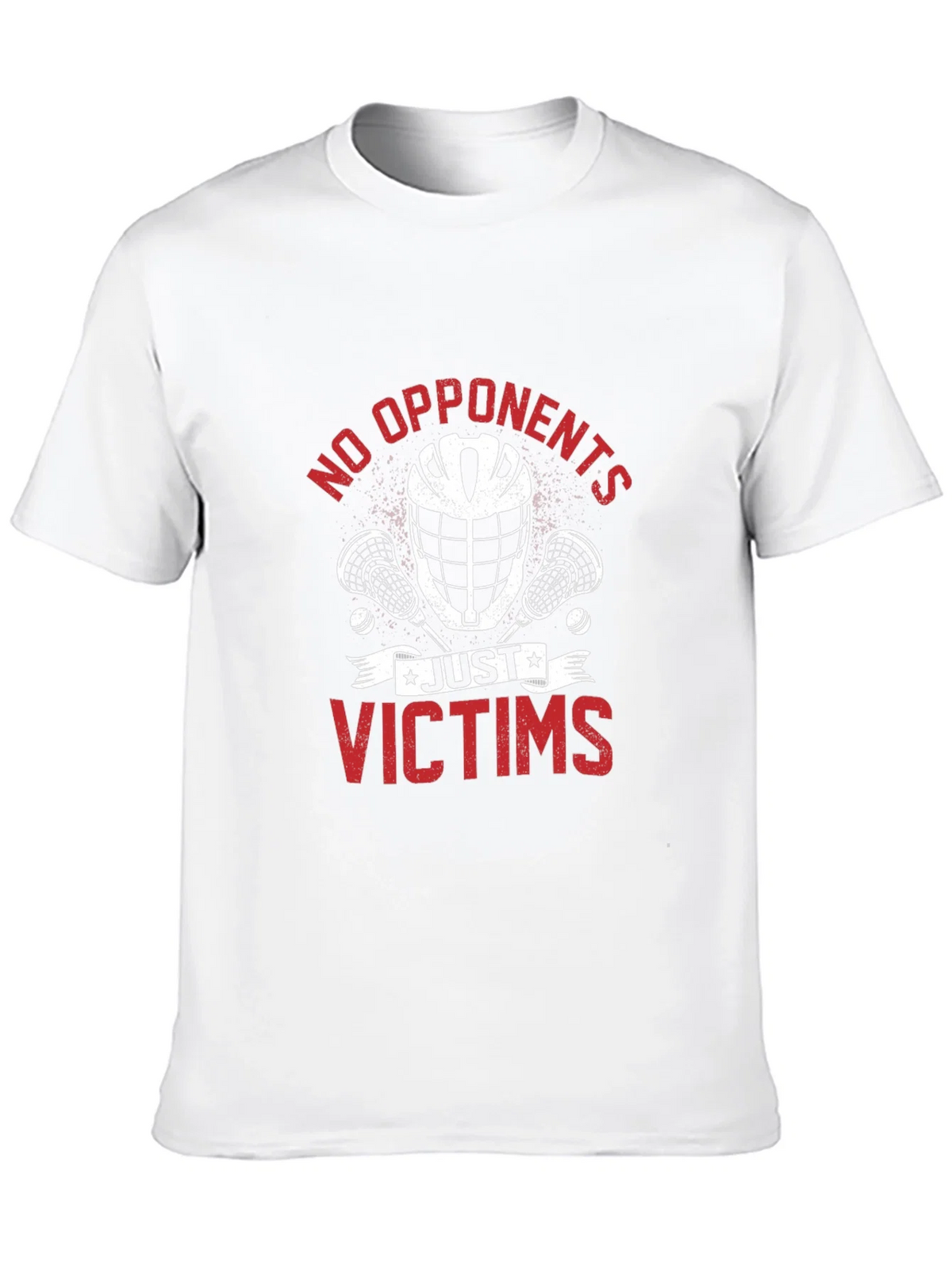 No Opponents Just Victims Lacrosse T-Shirt